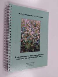 Keliaakikon keittokirja : luontaisesti gluteenittomia ruoka- ja leivontaohjeita