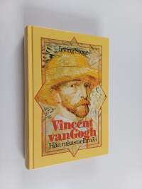 Vincent van Gogh : hän rakasti elämää