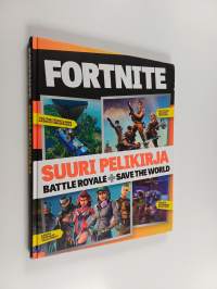 Fortnite : suuri pelikirja : Battle Royale + Save the World
