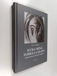 Kuka minä todella olen? : kätkössä olevaa minuutta etsimässä