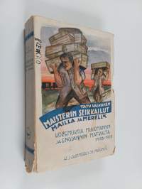 Maisterin seikkailut mailla ja merellä : kokemuksia Muurmannin ja Englannin matkalta v 1918-1919