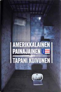 Amerikkalinen painajainen: vuoteni USA:n vankiloissa