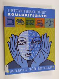 Tietoyhteiskunnan koulukirjasto : ossaakko nää aatella?