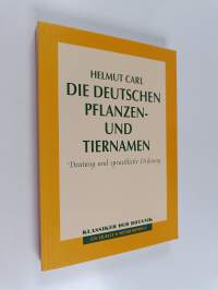 Die deutschen Pflanzen- und Tiernamen - Deutung und sprachliche Ordnung