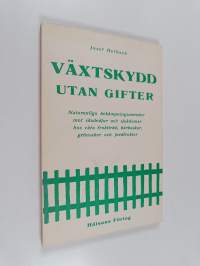 Växtskydd utan gifter - Naturliga bekämpningsmetoder mot skadedjur och sjukdomar hos våra fruktträd, bärbuskar, grönsaker och jordfrukter