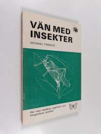 Vän med insekter - hur man studerar, uppföder och fotograferar insekter