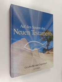 Auf den Spuren des Neuen Testaments : Geschichte und Gegenwart