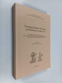 Changing patterns of family and kinship in South Asia : proceedings of an international symposium on the occasion of the 50th anniversary of India&#039;s independence ...