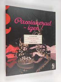 Passionerad - igen! : 52 lysande idéer om hur du får ny energi i ditt sexliv
