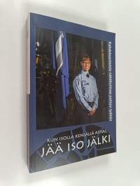 Kun isolla kengällä astuu, jää iso jälki : kahdeksantoista näkökulmaa poliisin työhön