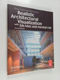 Realistic architectural visualization with 3ds Max and mental ray