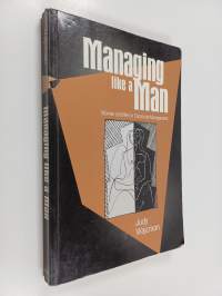 Managing Like a Man - Women and Men in Corporate Management