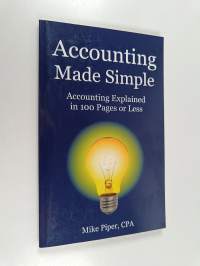 Accounting Made Simple : Accounting Explained in 100 Pages Or Less