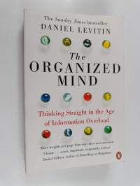 The organized mind : thinking straight in the age of information overload