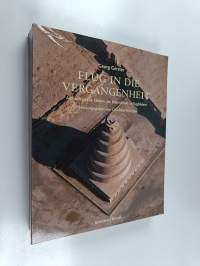 Flug in die Vergangenheit - archäologische Stätten der Menschheit in Flugbildern