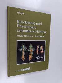 Biochemie und Physiologie erkrankter Fichten : Streß, Hormone, Pathogene