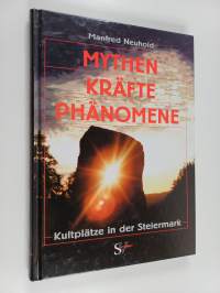 Mythen, Kräfte, Phänomäne - Kultplätze in der Steiermark