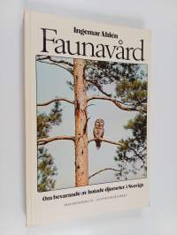Faunavård : om bevarande av hotade djurarter i Sverige
