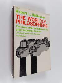 The Worldly Philosophers : The Lives, Times, and Ideas of the Great Economic Thinkers