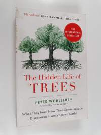 The hidden life of trees : what they feel, how they communicate : discoveries from a secret world