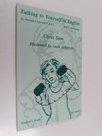 Talking to Yourself in English : An Alternative Approach to E. F. L. , Book 1 - Intermediate