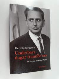 Underbara dagar framför oss : en biografi över Olof Palme