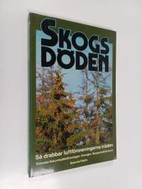 Skogsdöden : så drabbar luftföroreningarna träden