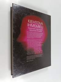 Kiehtova ihmismieli : käytännön psykologiaa nykypäivän ihmiselle