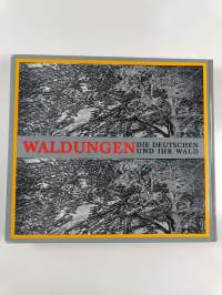 Waldungen : die Deutschen und ihr Wald
