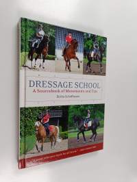 Dressage School - A Sourcebook of Movements and Tips