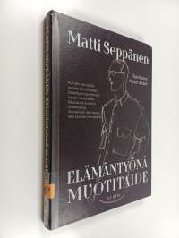 Matti Seppänen : elämäntyönä muotitaide