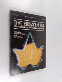 The Kirlian Aura : Photographing the Galaxies of Life