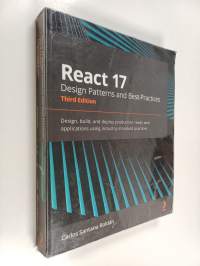React 17 Design Patterns and Best Practices - Design, Build, and Deploy Production-ready Web Applications Using Industry-standard Practices
