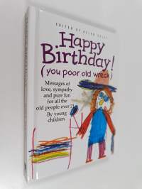Happy birthday (you poor old wreck) : messages of love, sympathy and pure fun for all the people over 21
