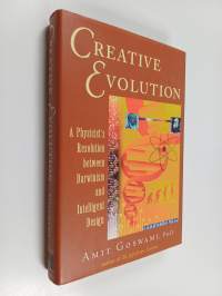 Creative Evolution - A Physicist&#039;s Resolution Between Darwinism and Intelligent Design