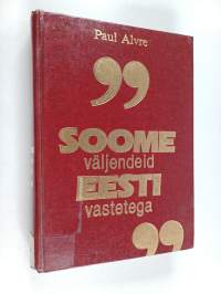 Suomen sanontoja virolaisine vastineineen Soome väljendeid eesti vastetega - Soome väljendeid eesti vastetega