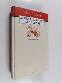 Sukulaissuhteet solmussa : vihanpidosta sovintoon