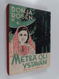 Metsä oli ystäväni : juutalaistytön kertomus kauhujen ajalta 1942-45