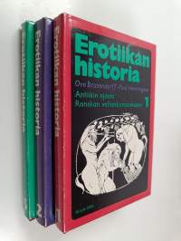 Erotiikan historia 1-3 ; Antiikin ajasta Ranskan vallankumoukseen ; Markiisi de Saden ajasta viktoriaaniseen aikakauteen ; 1900-luvun alusta nykyaikaan