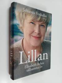 Lillan : Elisabeth Rehns sällsamma liv - Elisabeth Rehns sällsamma liv