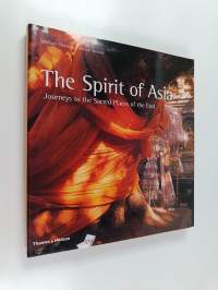 The spirit of Asia : journeys to the sacred places of the East