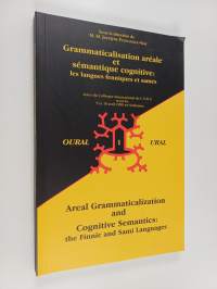 Grammaticalisation aréale et sémantique cognitive : les langues fenniques et sames = Areal grammaticalization and cognitive semantics : the Finnic and Sami lang...