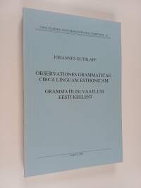 Observationes grammaticae circa linguam Esthonicam Grammatilisi vaatlusi eesti keelest