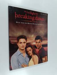 The twilight saga : music from the motion picture soundtrack : piano, vocal, guitar : breaking dawn, part 1