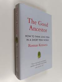 The Good Ancestor - How to Think Long Term in a Short Term World