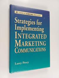 Strategies for implementing integrated marketing communications