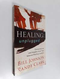 Healing Unplugged - Conversations and Insights from Two Veteran Healing Leaders