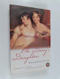 Mr. Darcy&#039;s daughters : a novel