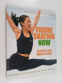 Figure skating now : Olympic and world stars - Second edition