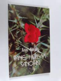 Pane hellyys sanoihisi : runoja